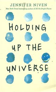 Holding Up The Universe/داستان بلند